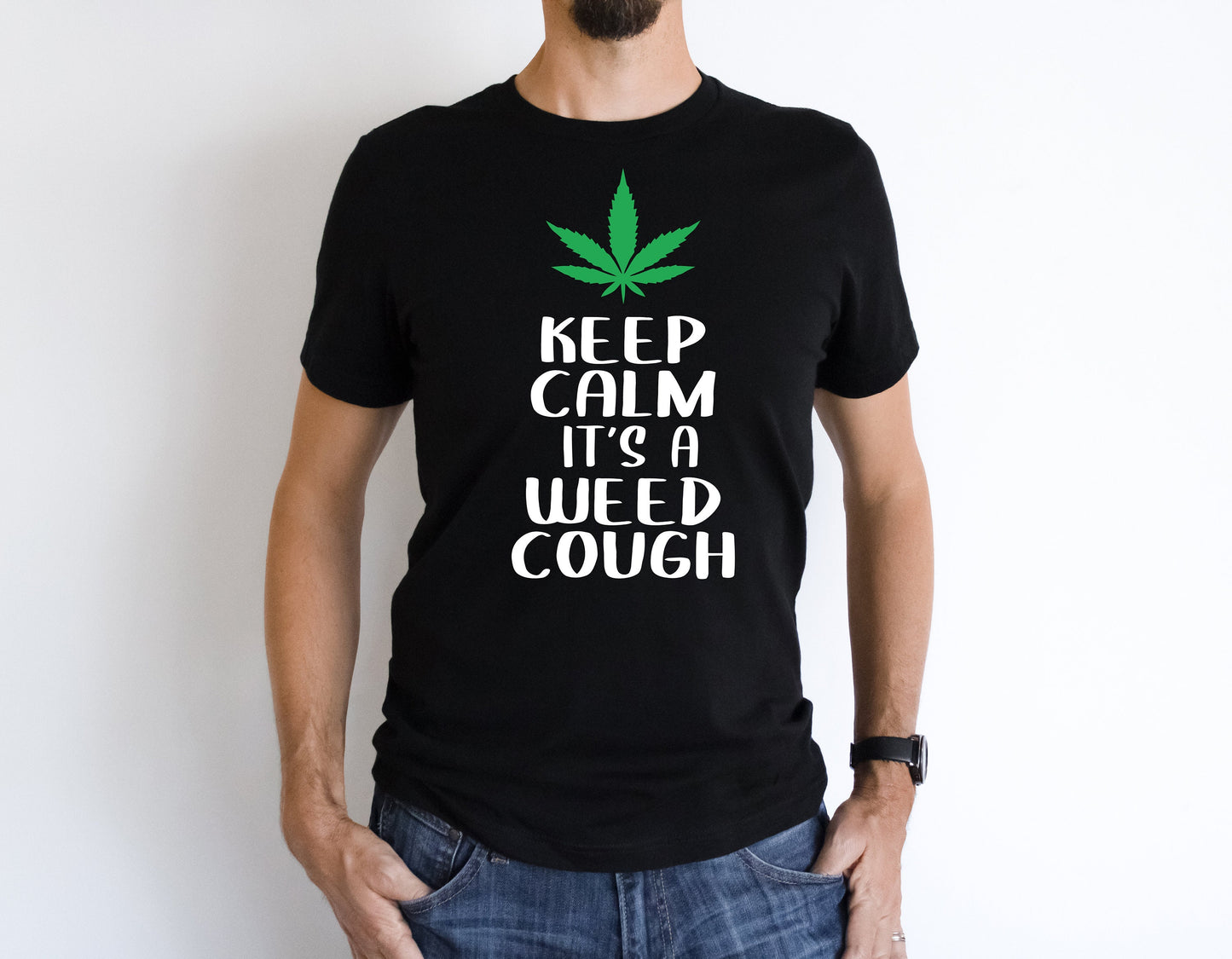 Keep Calm It's A Weed Cough T-shirt Cannabis Fun #149
